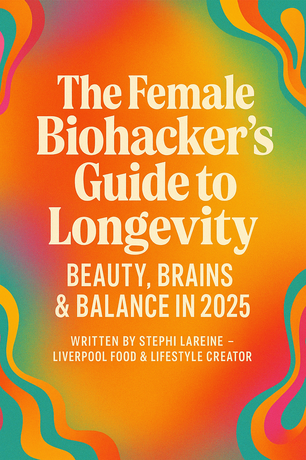 The Female Biohacker’s Guide to Longevity blog banner with psychedelic gradient background and bold white serif text, designed for Stephi LaReine’s lifestyle blog.